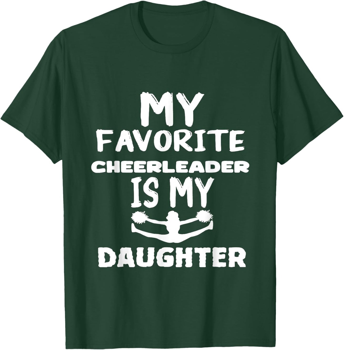 My Favorite Cheerleader Is My daughter T-Shirt - T-Shirt | Forest