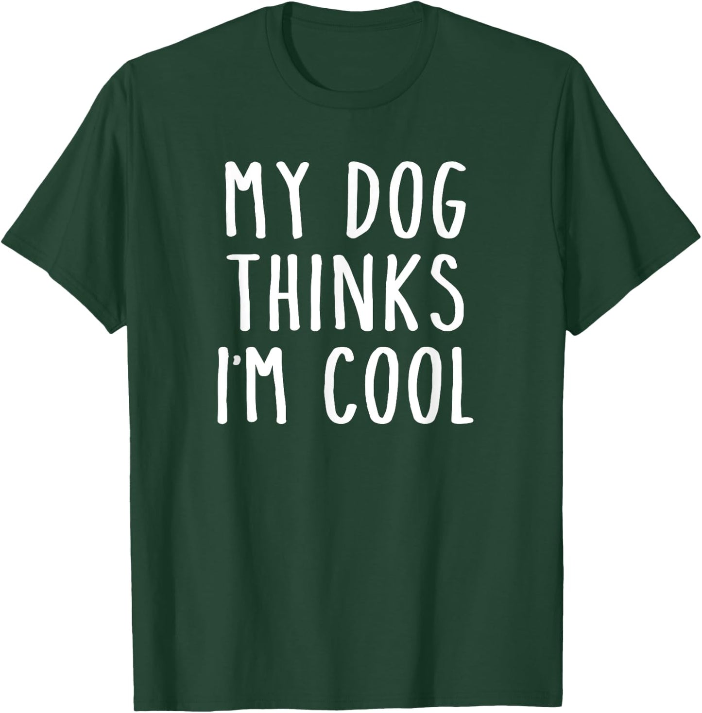 Retro My Dog Thinks I'm Cool Funny Pet Quote Women Girls Kids T-Shirt - T-Shirt | Forest