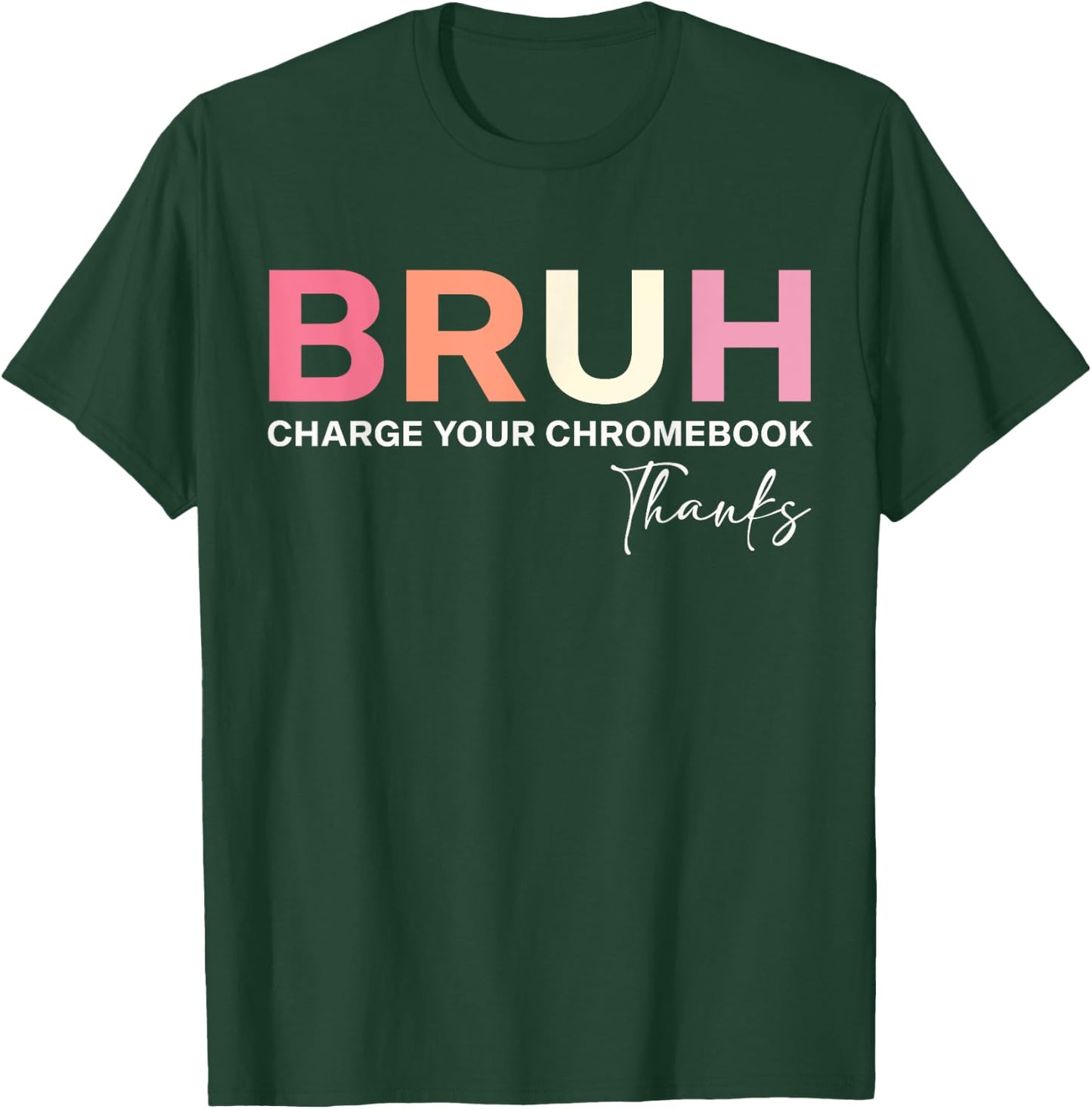 Funny Teachers Bruh Charge Your Chromebook Thanks T-Shirt - T-Shirt | Forest
