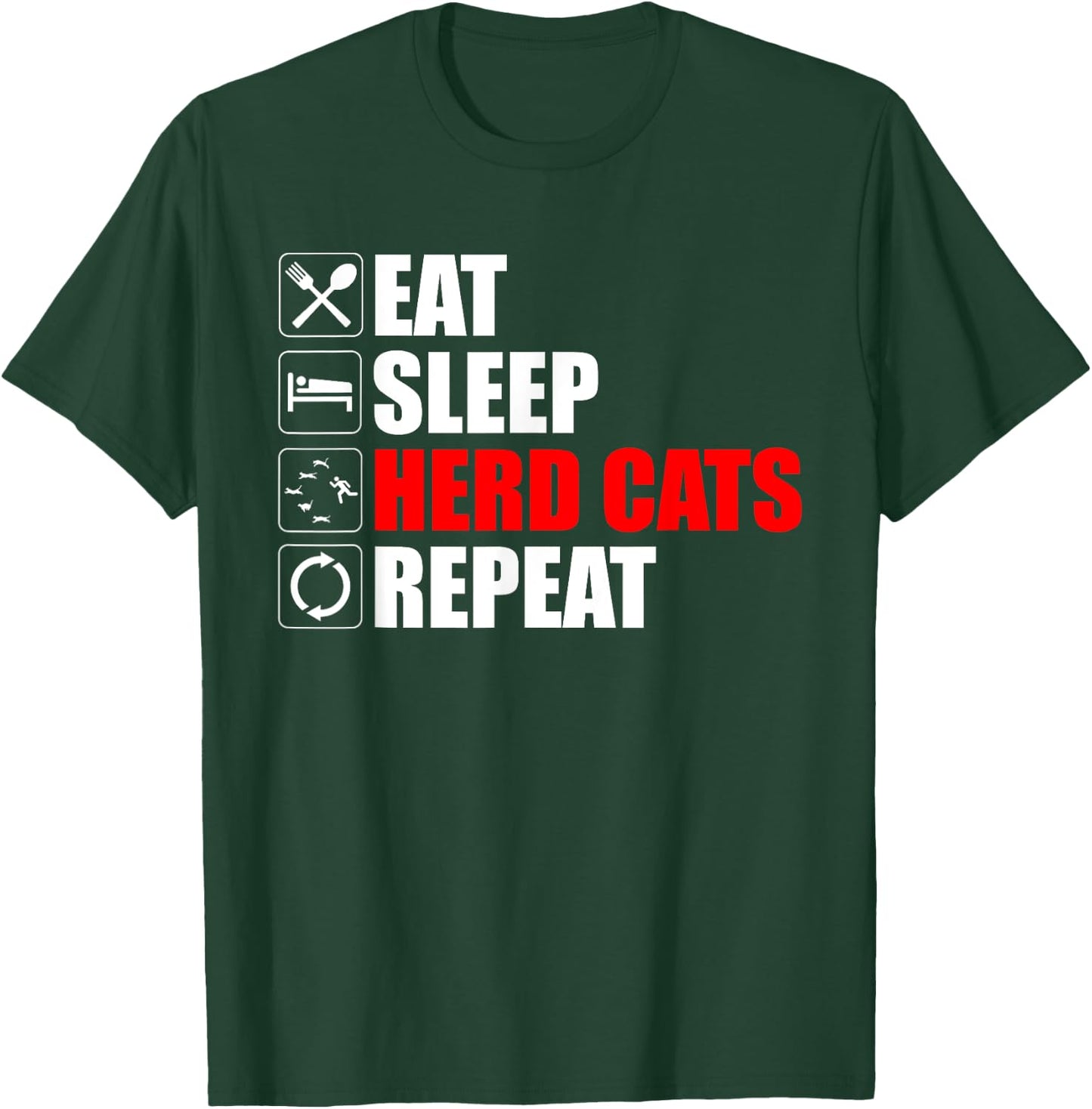 Eat Sleep Herd Cats Repeat Funny Herding Cats T-Shirt - T-Shirt | Forest