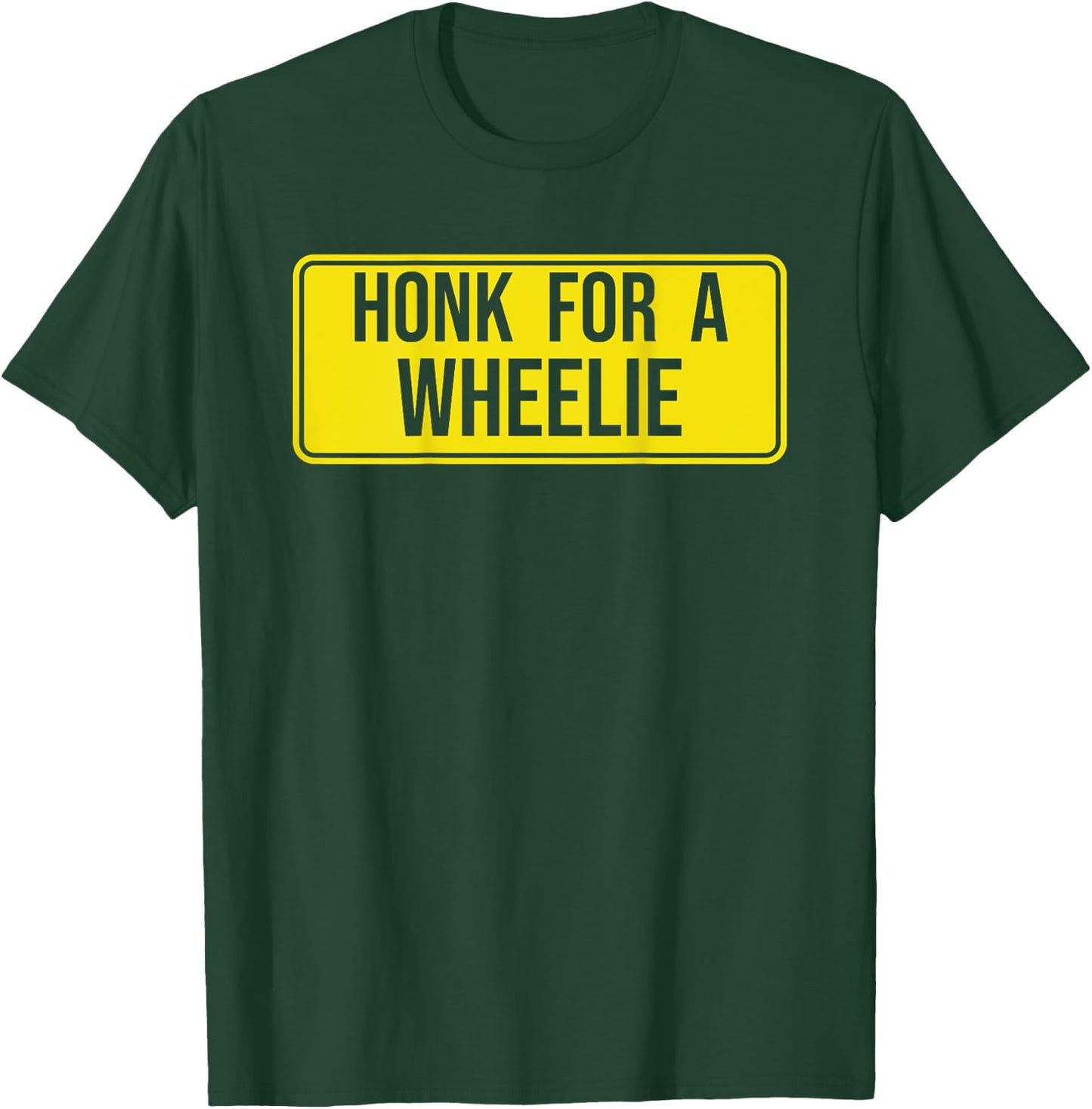 Honk for a Wheelie, Freestyle Motorcycle Stunt Design T-Shirt - T-Shirt | Forest