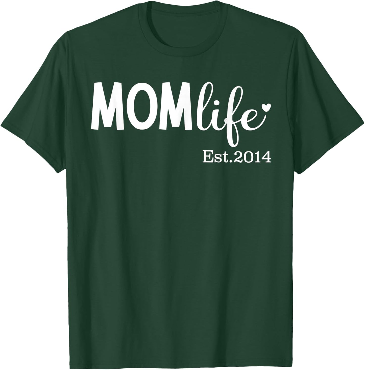 Mom Life Est 2014 for New Mom, Mama, Mommy for Mother's Day T-Shirt - T-Shirt | Forest