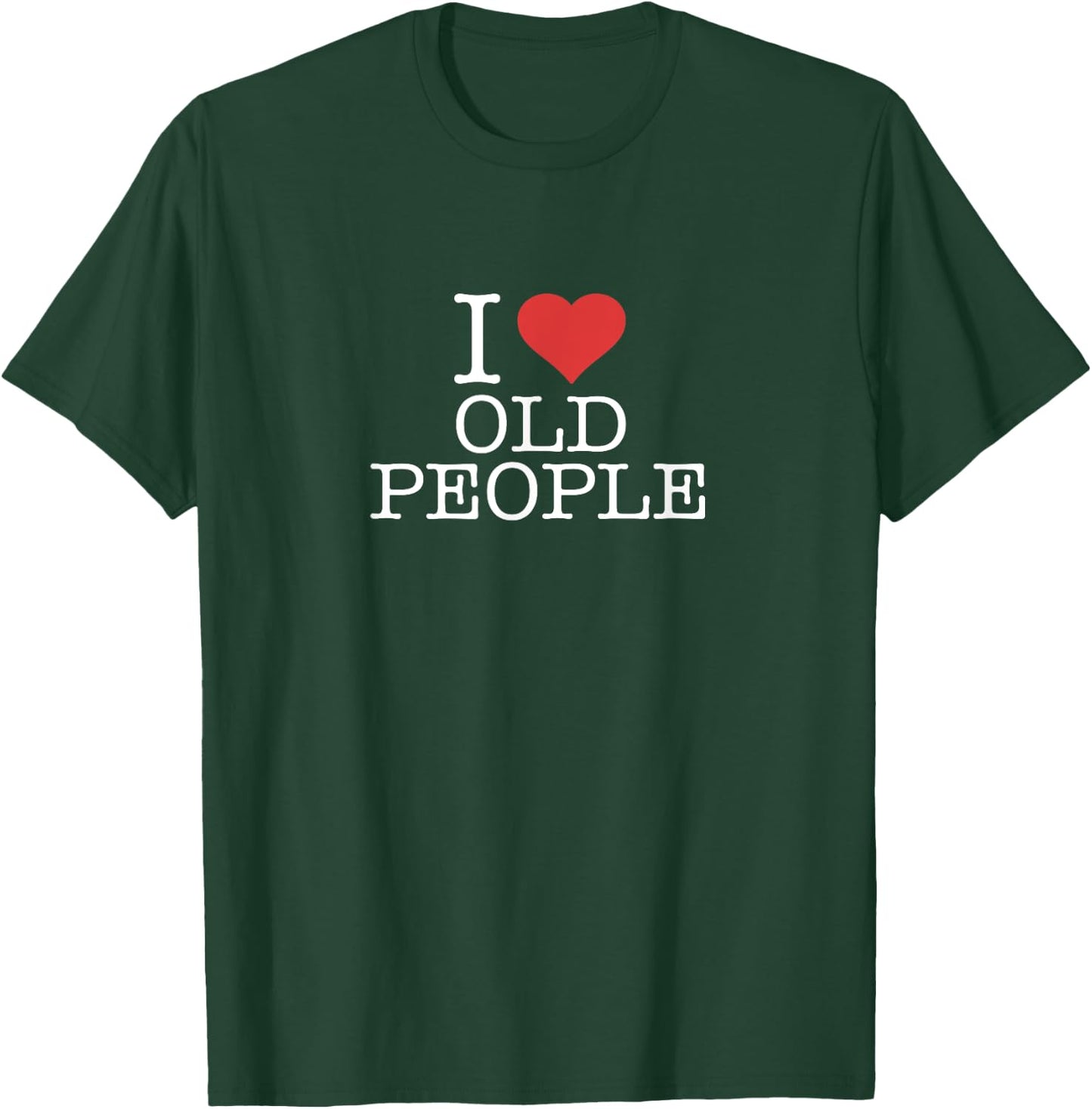 I Love Old People T-Shirt - T-Shirt | Forest