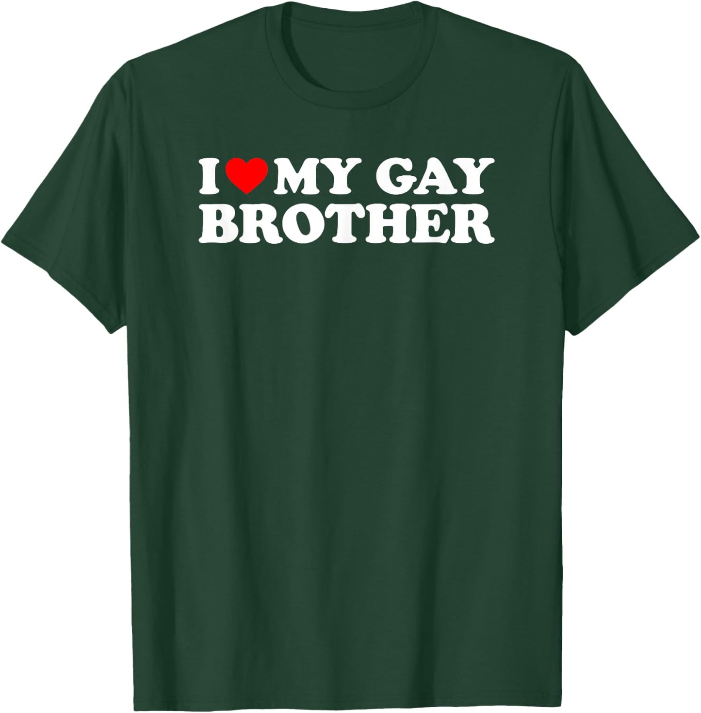 I Love My Gay Brother T-Shirt - T-Shirt | Forest