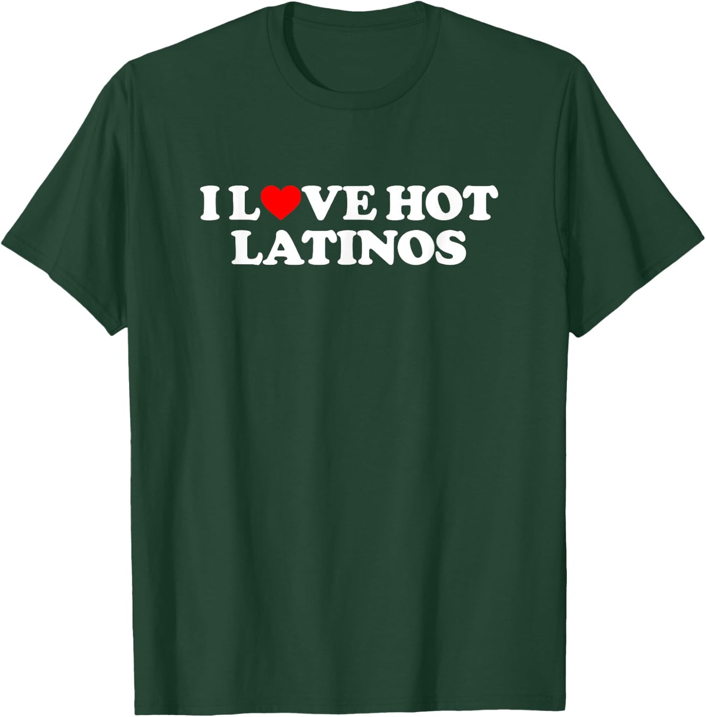 I Love Hot Latinos Shirt Couple Shirt I Heart Hot Latinos T-Shirt - T-Shirt | Forest