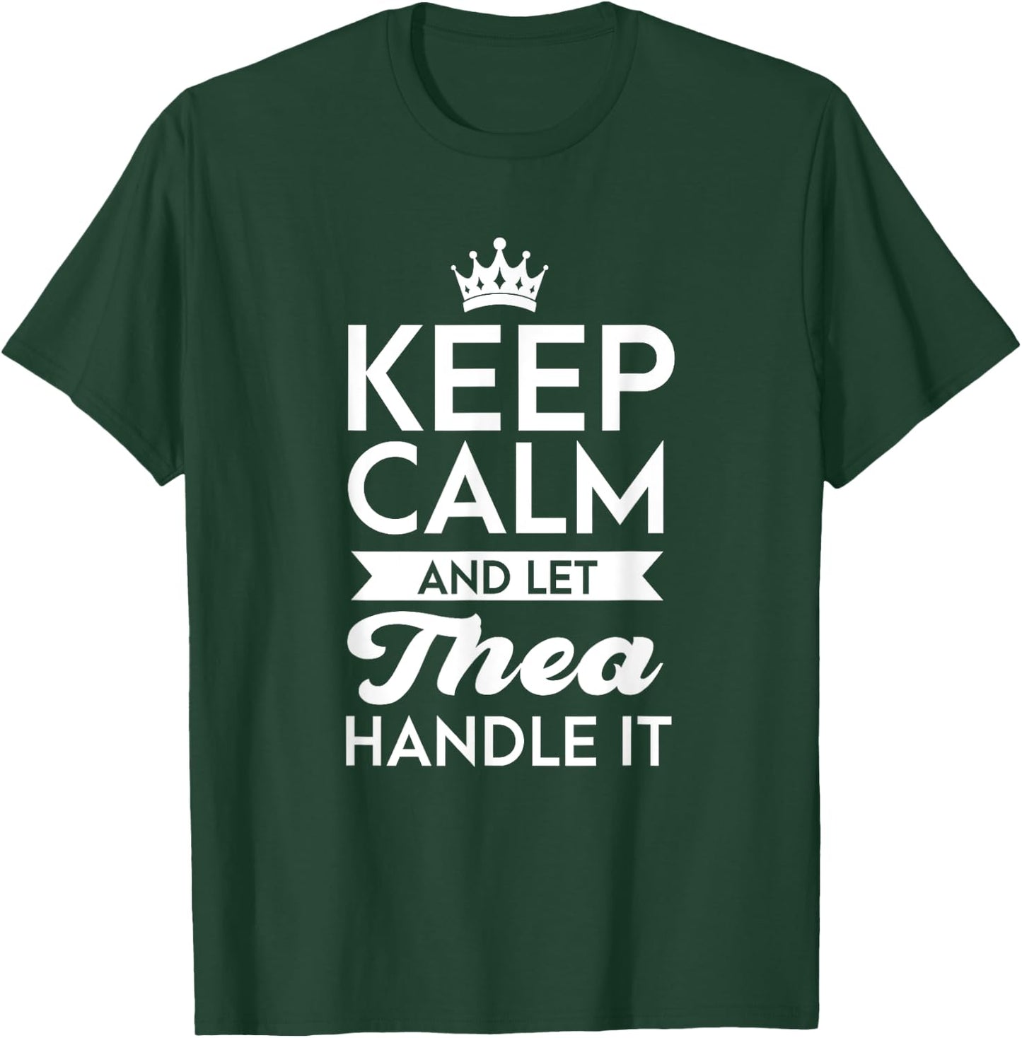 Keep Calm And Let Thea Handle It Name Thea T-Shirt - T-Shirt | Forest