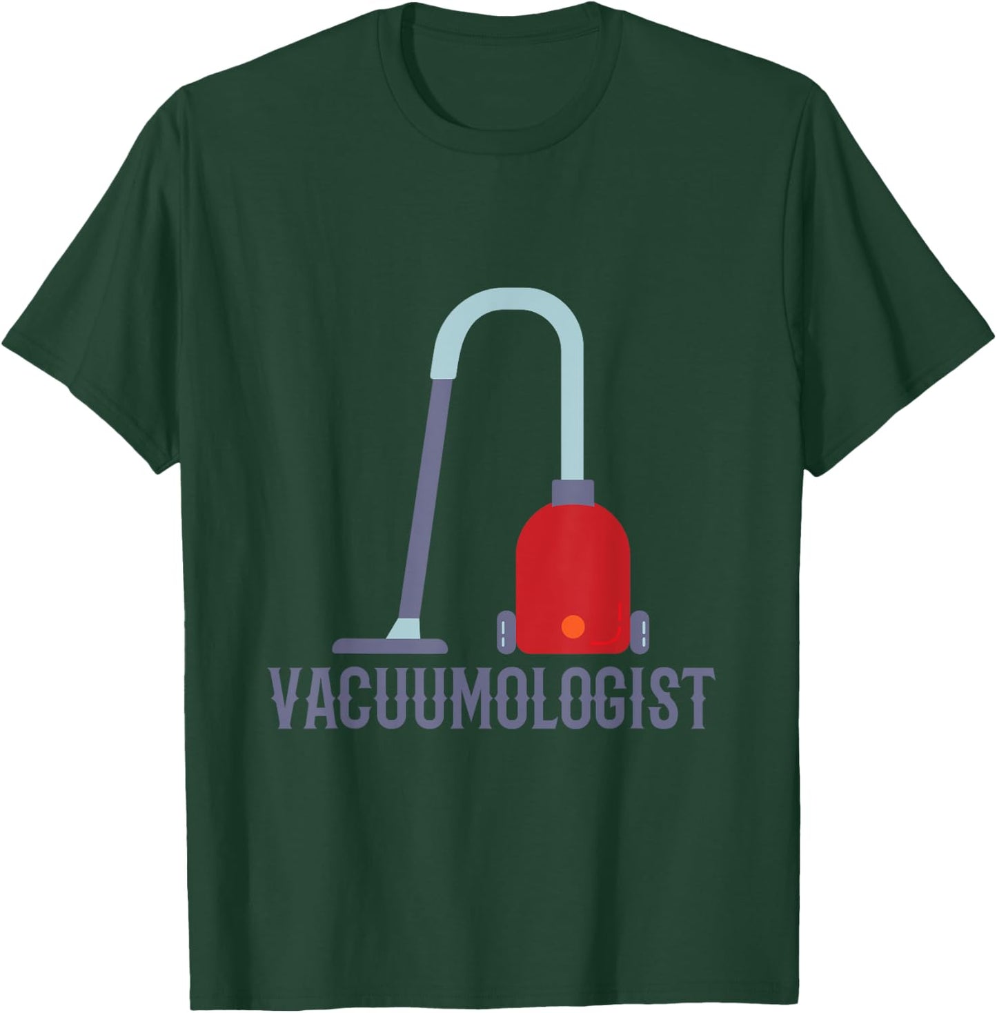 Humorous Vaccumologist Vacuum Cleaner Vacuum for Carpet T-Shirt - T-Shirt | Forest