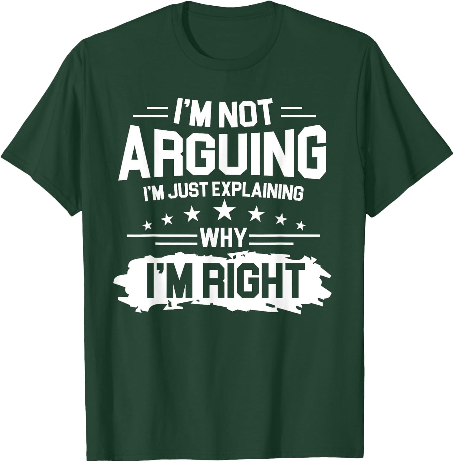 I'm Not Arguing Just Explaining Why I'm Right Retro Vintage T-Shirt - T-Shirt | Forest