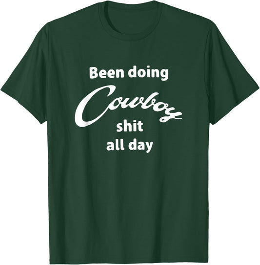 Been doing cowboy shit all day funny western T-Shirt - T-Shirt | Forest