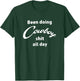 Been doing cowboy shit all day funny western T-Shirt - T-Shirt | Forest