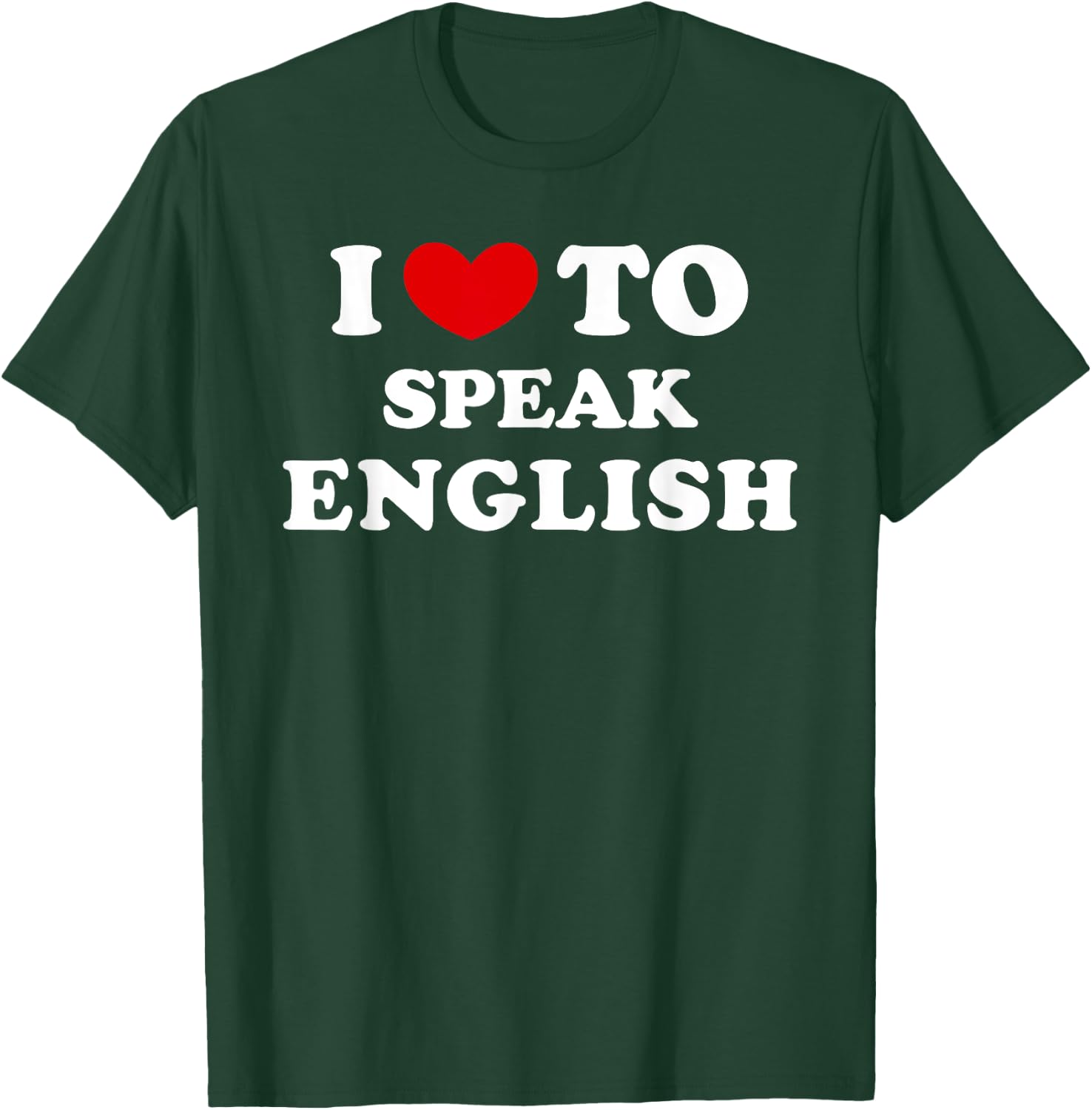 I Love To Speak English, I Heart To Speak English T-Shirt - T-Shirt | Forest