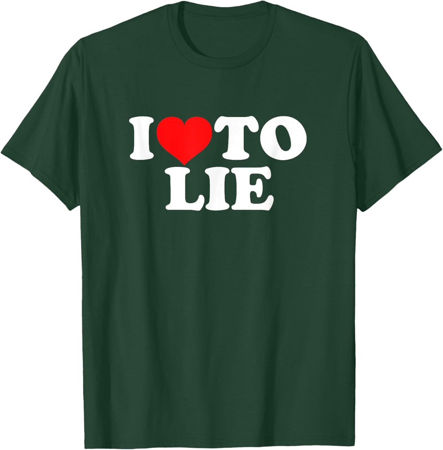 I Love To Lie T-Shirt - T-Shirt | Forest