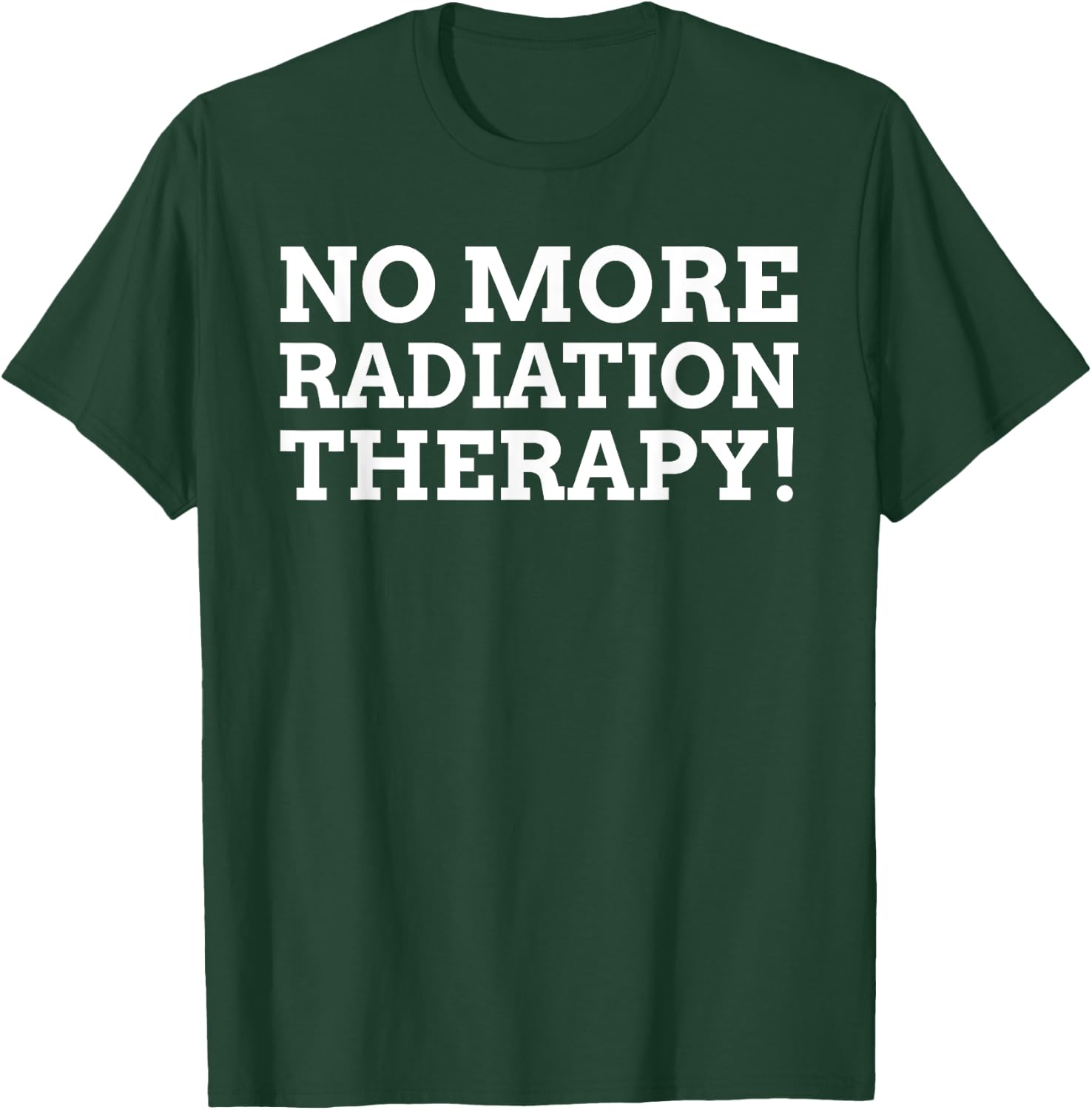 Radiotherapy Gifts & Funny Last Day Of Radiation Therapy T-Shirt - T-Shirt | Forest