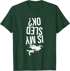 Is My Sled Ok? Snowmobile T-Shirt - T-Shirt | Forest