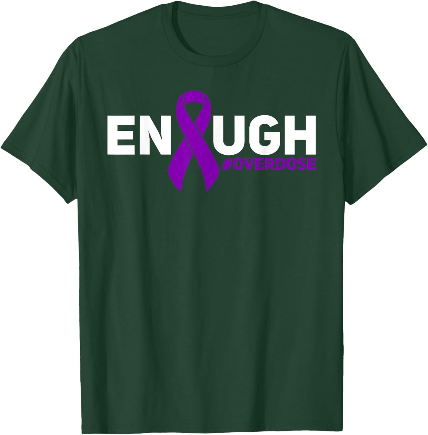 Overdose Awareness Enough Overdose T-Shirt - T-Shirt | Forest