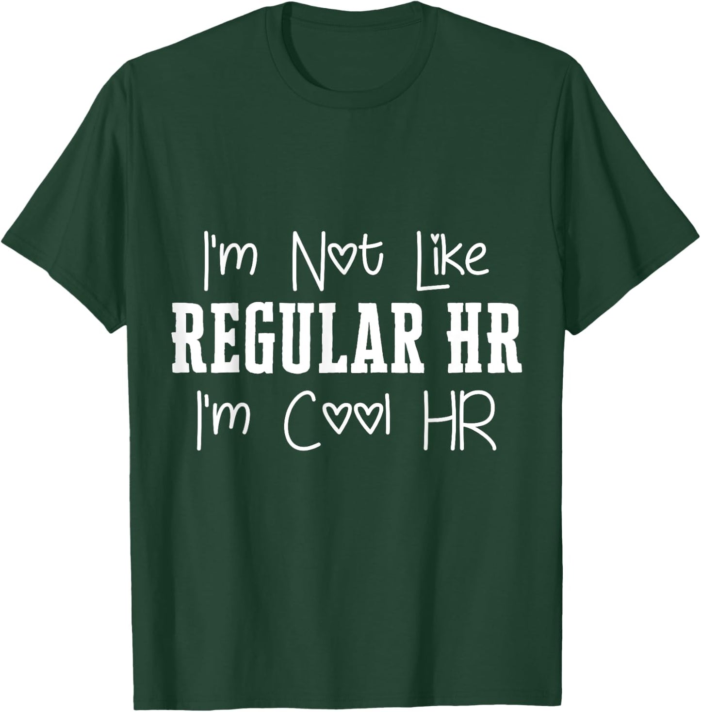 I'm Not Like Regular HR I'm Cool HR Manager Department Fun T-Shirt - T-Shirt | Forest