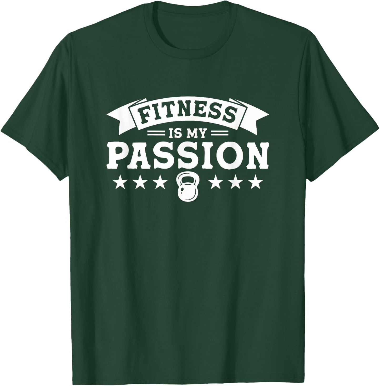 Fitness Is My Passion T-Shirt - T-Shirt | Forest