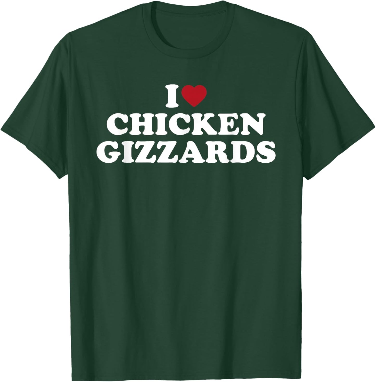 I Love Chicken Gizzards, I Heart Chicken Gizzards T-Shirt - T-Shirt | Forest