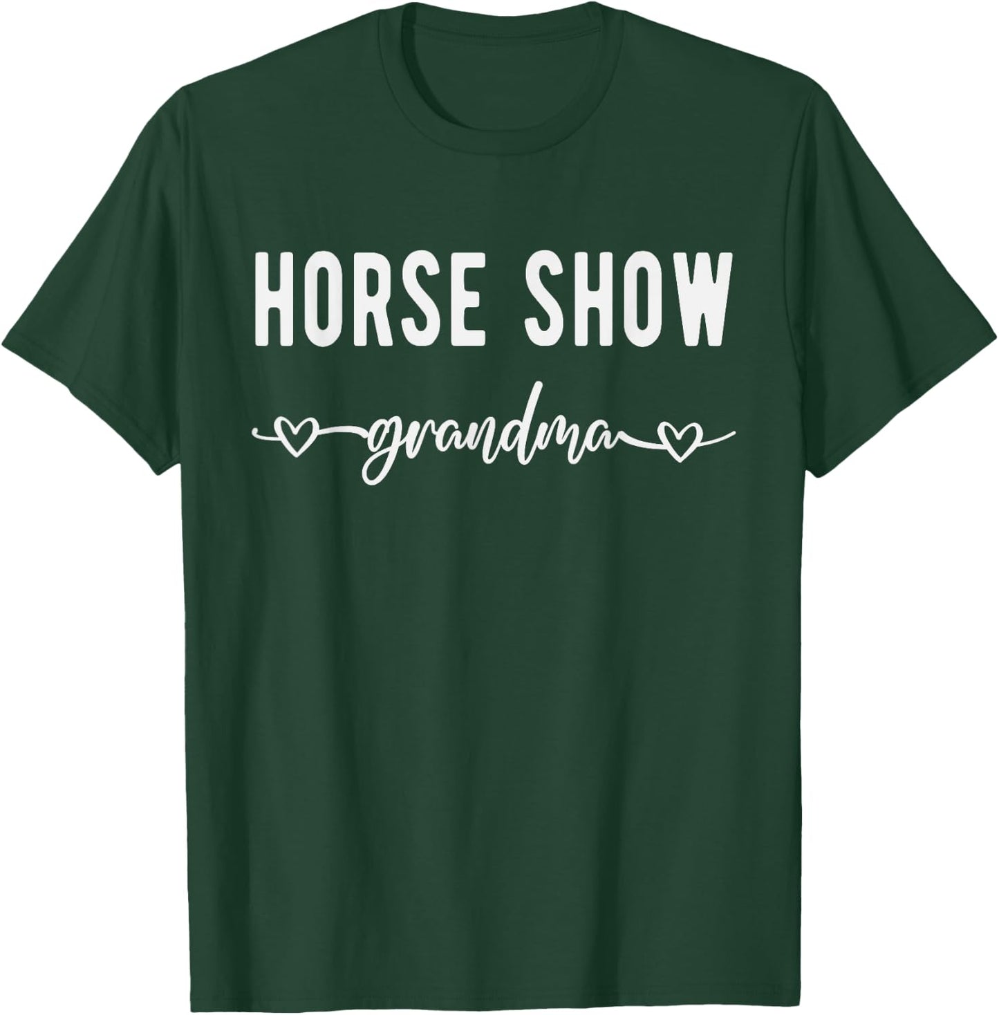 Horse Show Grandma Funny Equestrian Horse Racing Lover Gift T-Shirt - T-Shirt | Forest