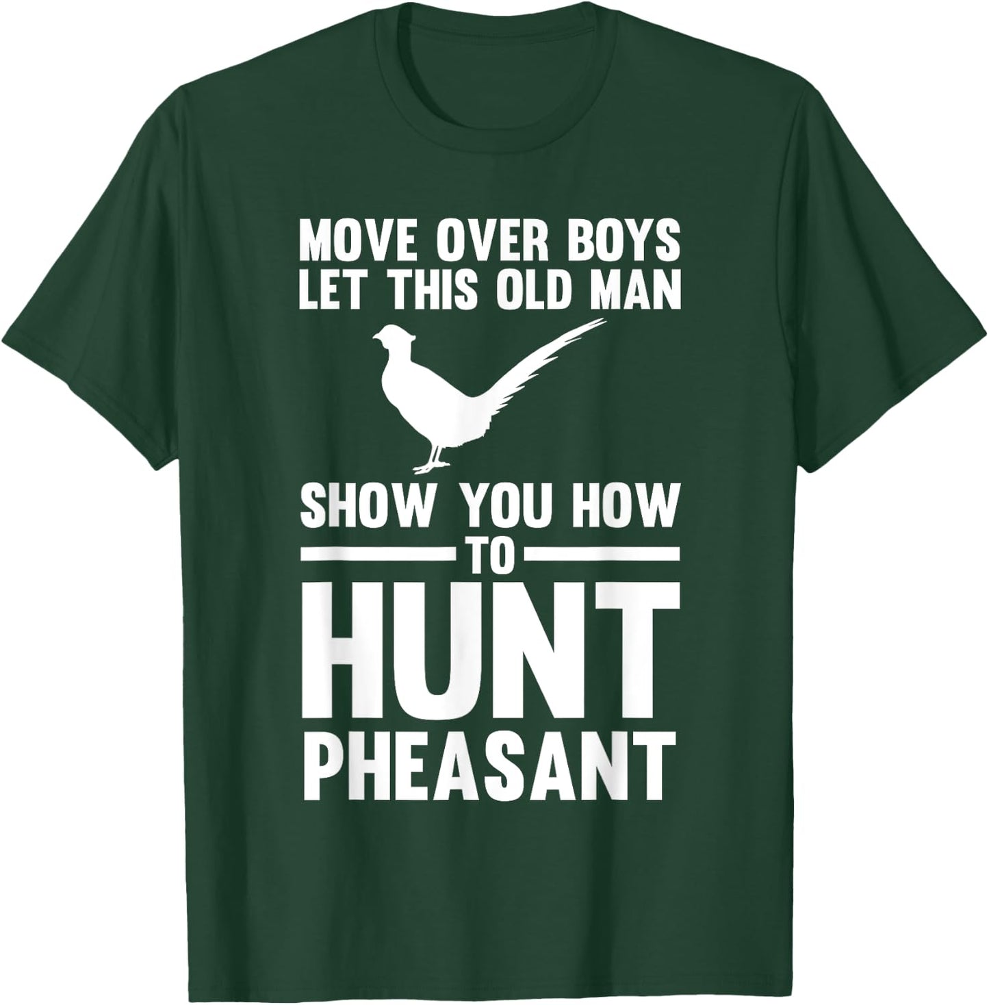 Old Man Show You How to Hunt Pheasant Pheasant T-Shirt - T-Shirt | Forest