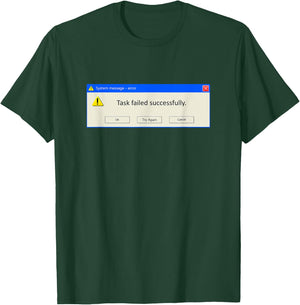 Task Failed Successfully Funny Developer Programmers Meme T-Shirt - T-Shirt | Forest