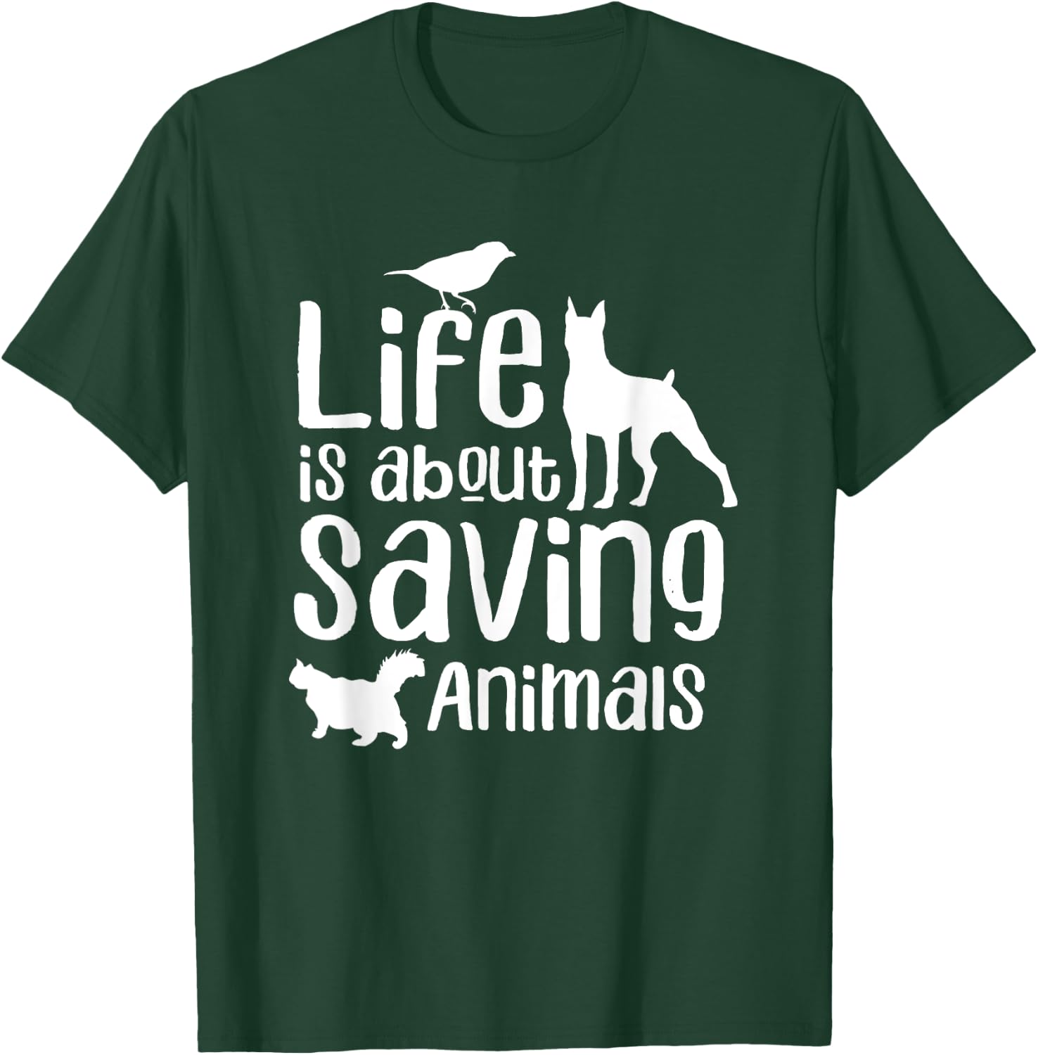 Life Is About Saving Animals Rescuer Animal Rescue Save T-Shirt - T-Shirt | Forest