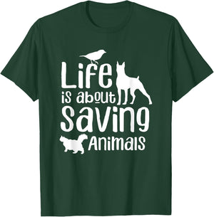 Life Is About Saving Animals Rescuer Animal Rescue Save T-Shirt - T-Shirt | Forest
