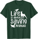 Life Is About Saving Animals Rescuer Animal Rescue Save T-Shirt - T-Shirt | Forest