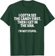 I Gotta See The Candy First I Get In The Van I'm Not Stupid T-Shirt - T-Shirt | Forest