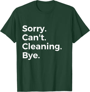 Sorry Can't Cleaning Bye Recreational Activity Hobby T-Shirt - T-Shirt | Forest