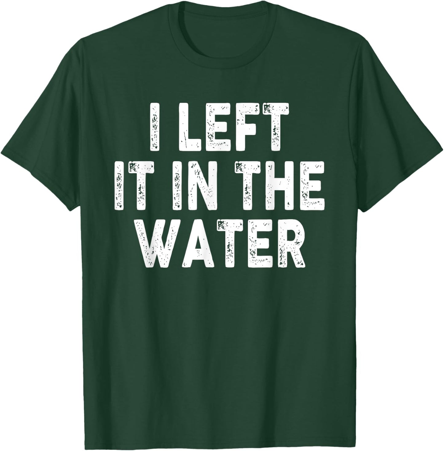 I Left It In The Water, Bible Verse, Christian Faith T-Shirt - T-Shirt | Forest