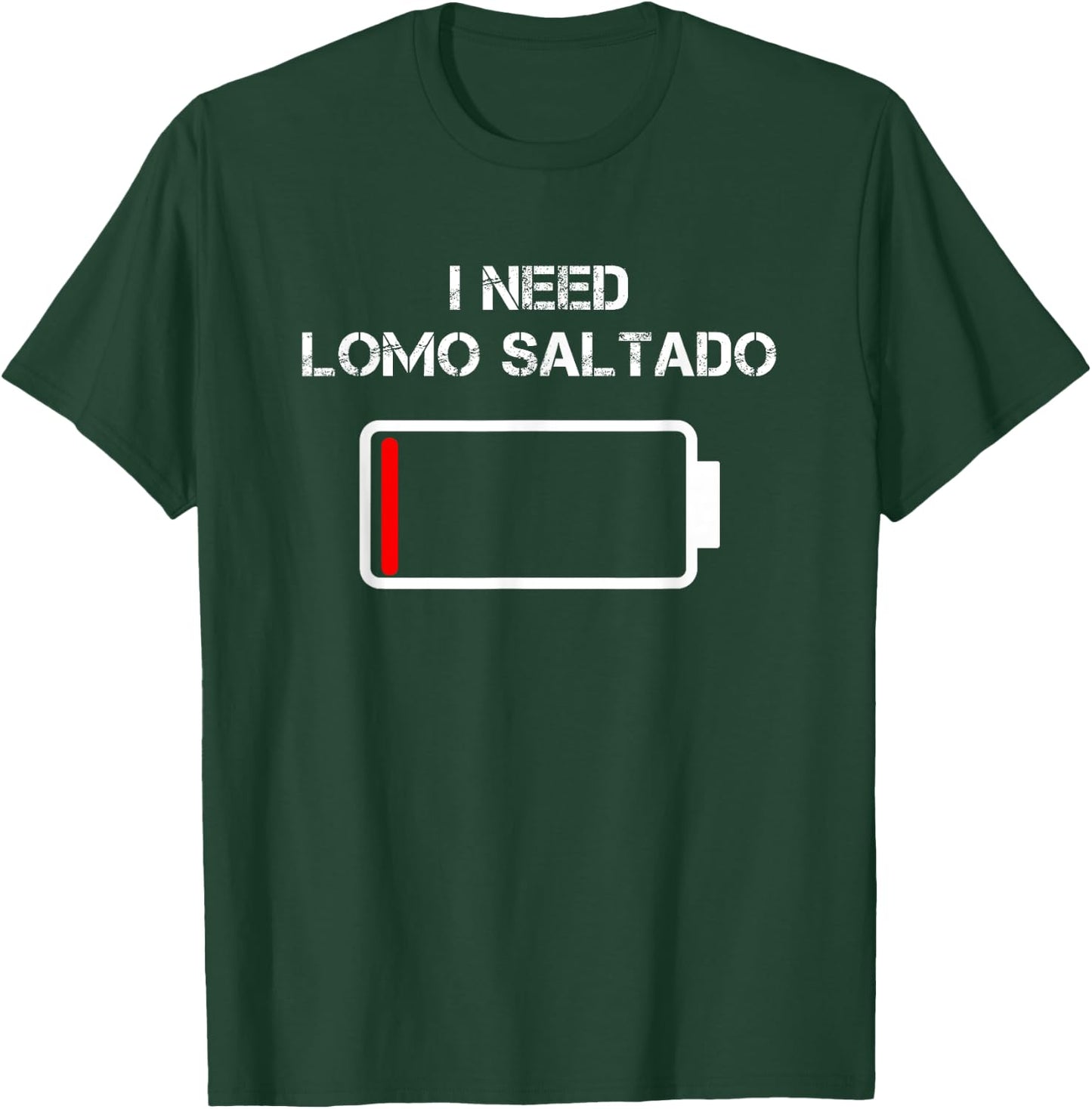 Peruvian Food Lomo Saltado | I Need Lomo Saltado T-Shirt - T-Shirt | Forest