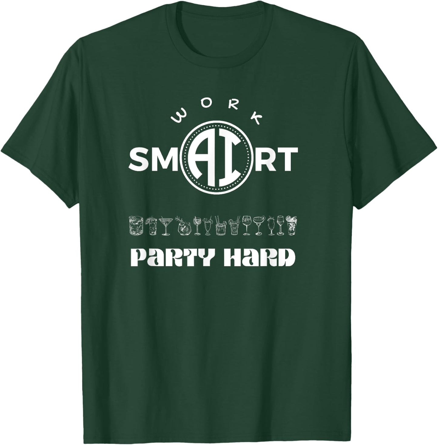 Work Smart - Party Hard - Funny AI & Tech-Inspired Design T-Shirt - T-Shirt | Forest