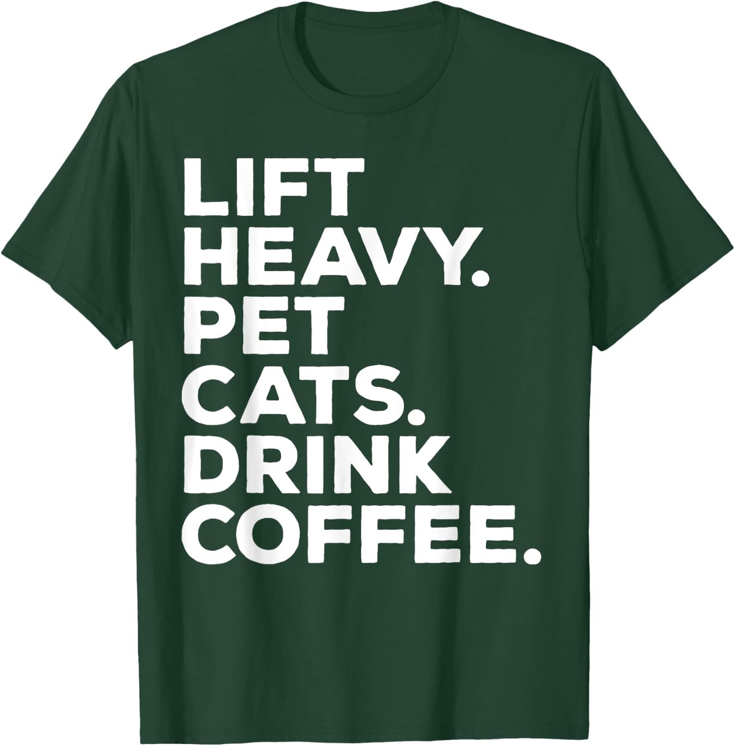 Lift Heavy Pet Cats Drink Coffee Gym Workout Weight Lifter T-Shirt - T-Shirt | Forest