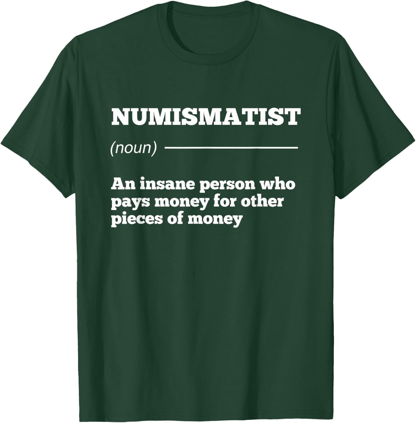 Numismatist Definition Coin Collector Money Numismatics Cent T-Shirt - T-Shirt | Forest