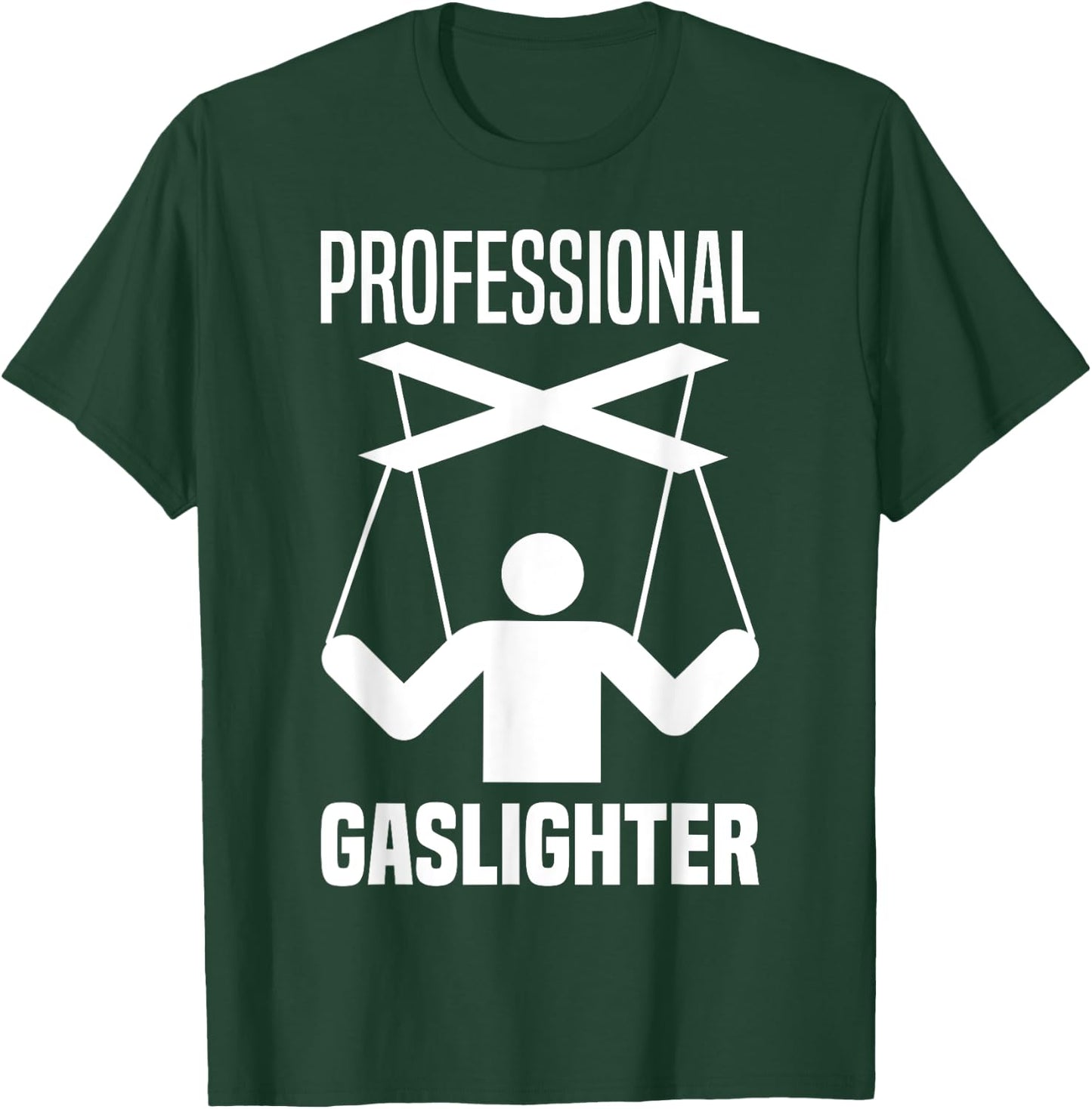 Professional Gaslighter Expert Gaslighting Funny Gaslight T-Shirt - T-Shirt | Forest