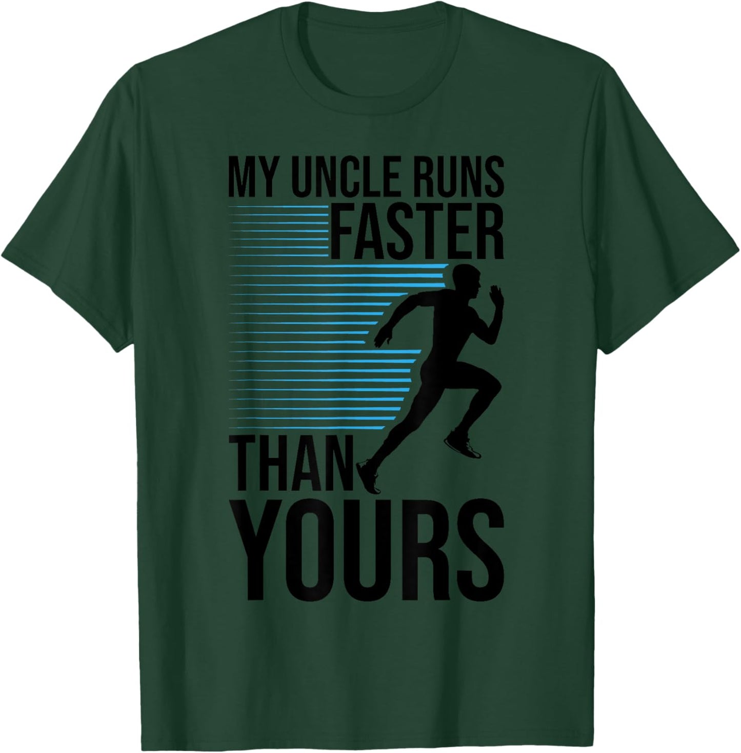 My Uncle Runs Faster Than Yours Funny Marathon Running T-Shirt - T-Shirt | Forest
