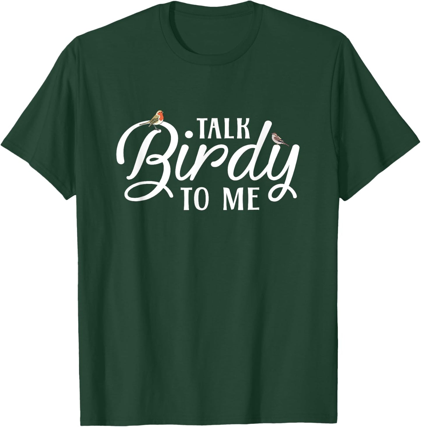 Bird Watching - Talk Birdy To Me T-Shirt - T-Shirt | Forest