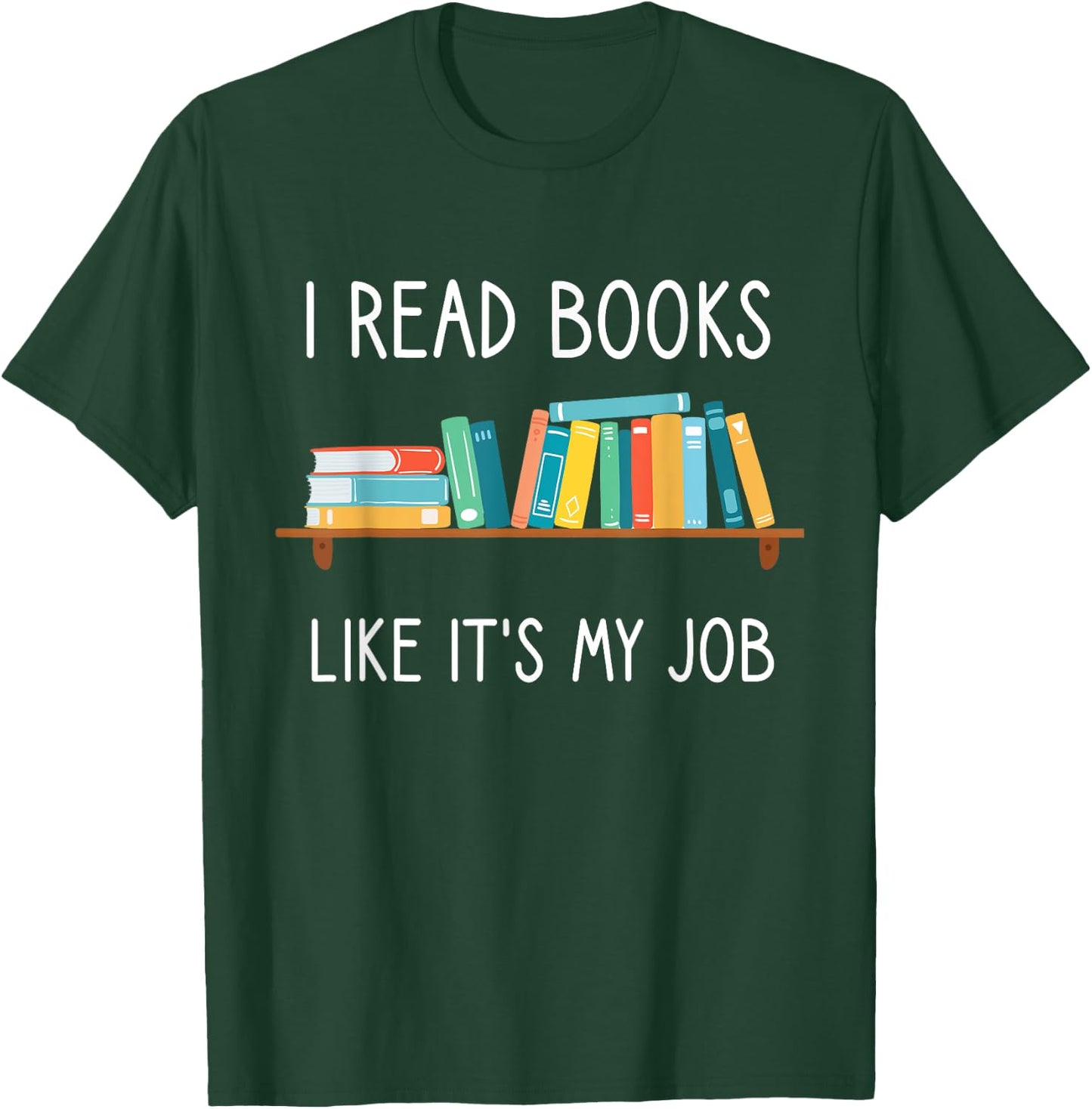 Funny Reading, I Read Books Like Its My Job, Funny Librarian T-Shirt - T-Shirt | Forest