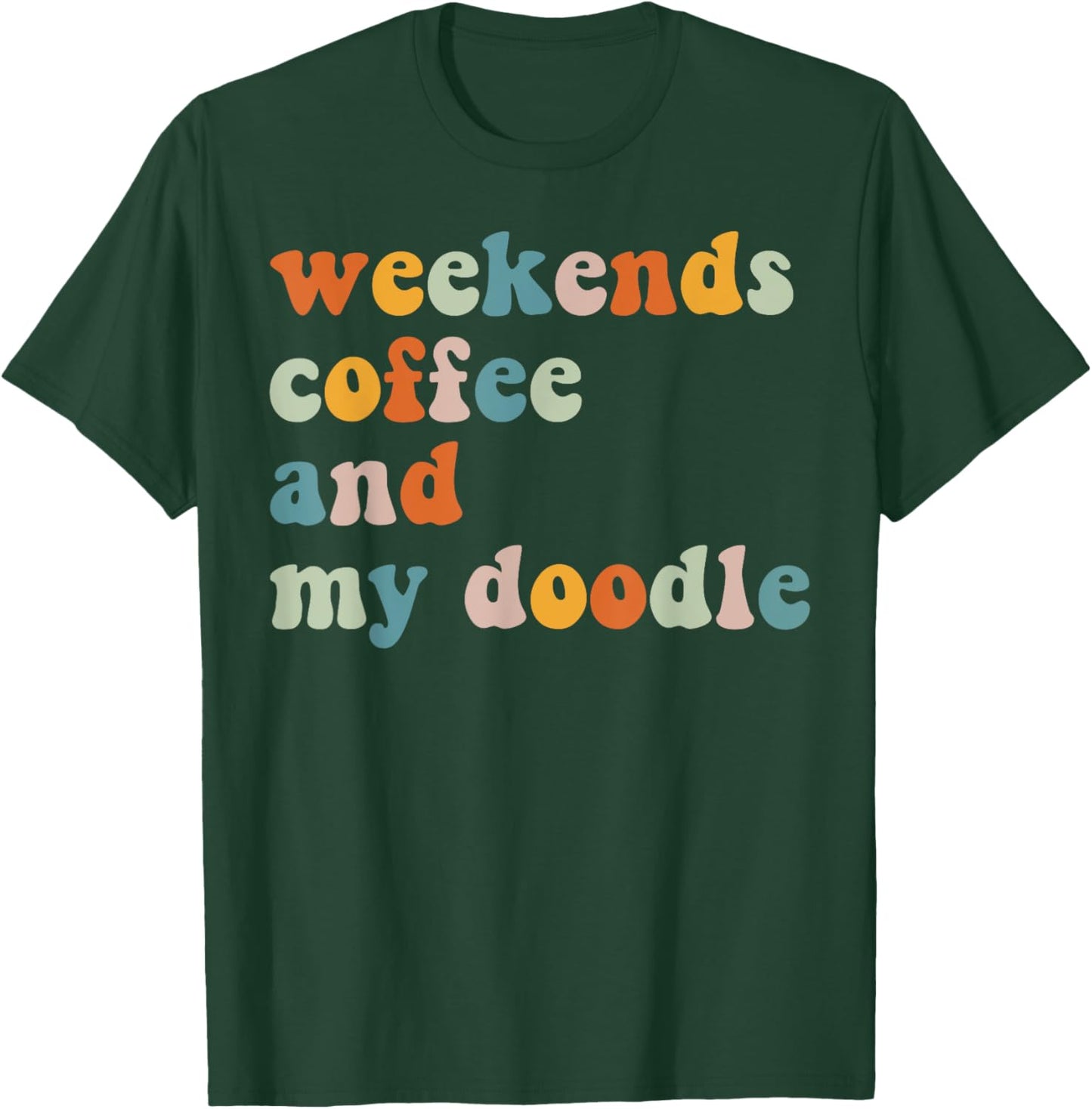 Weekend Coffee And My Doodle Dog Retro Coffee Dog Lover Men Women T-Shirt - T-Shirt | Forest