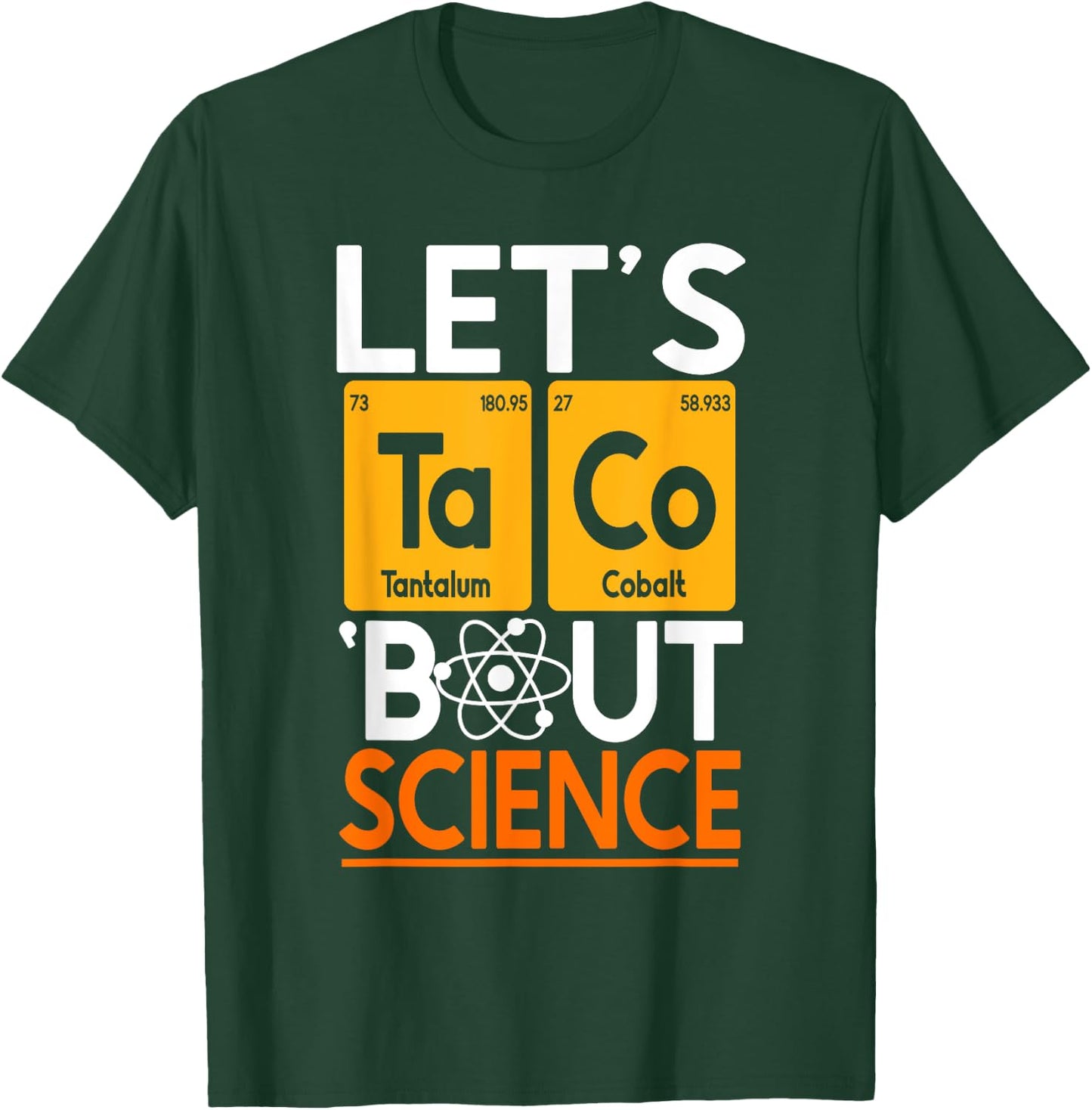 Let's Taco 'Bout Science Chemistry Periodic Table Scientist T-Shirt - T-Shirt | Forest