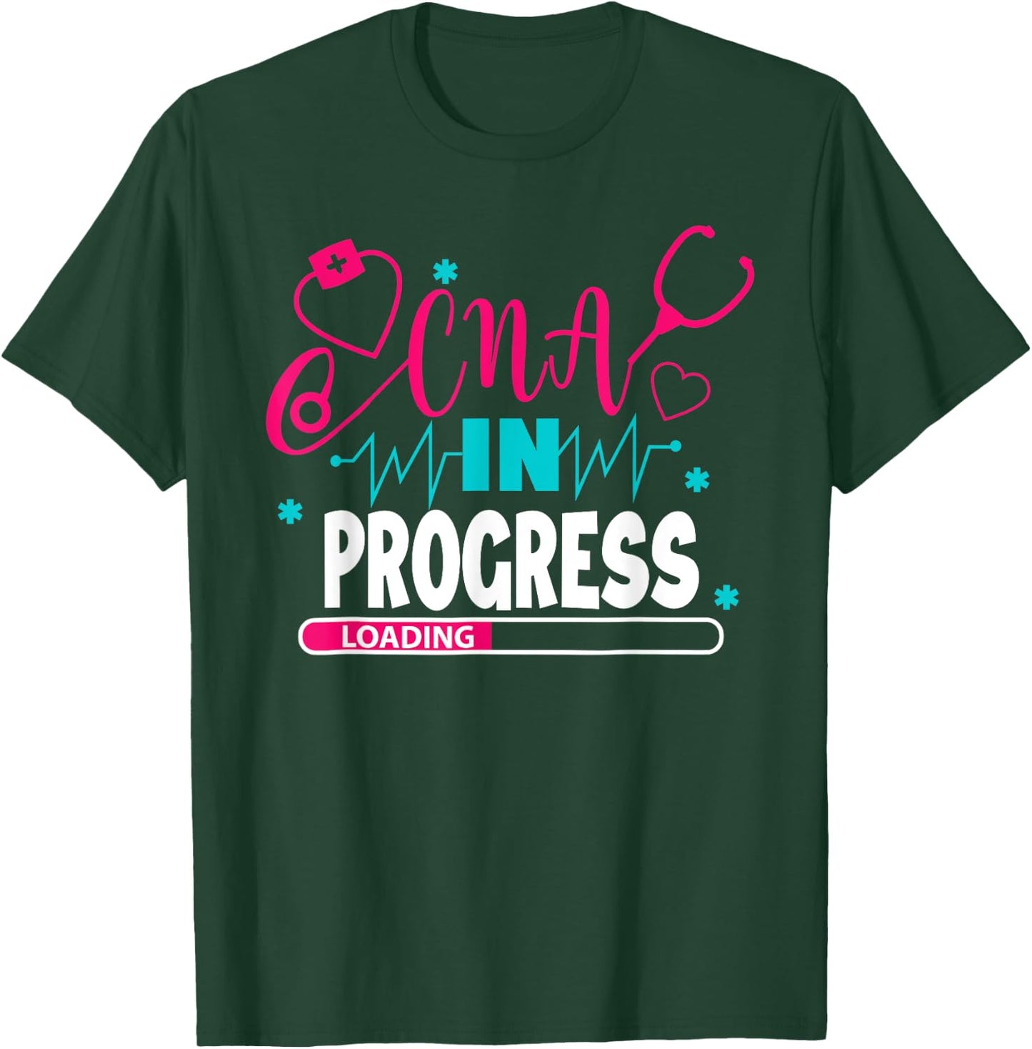 CNA In Progress Nursing School Student Future Nurse Life T-Shirt - T-Shirt | Forest