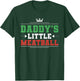 Daddys Little Meatball T-Shirt - T-Shirt | Forest