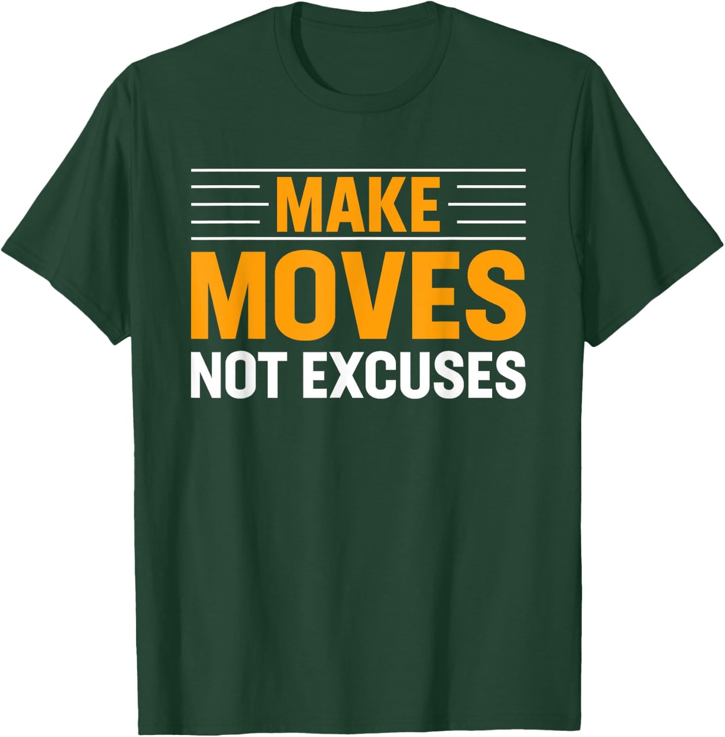 Make-Moves Not Excuses Gym Fitness Motivational T-Shirt - T-Shirt | Forest