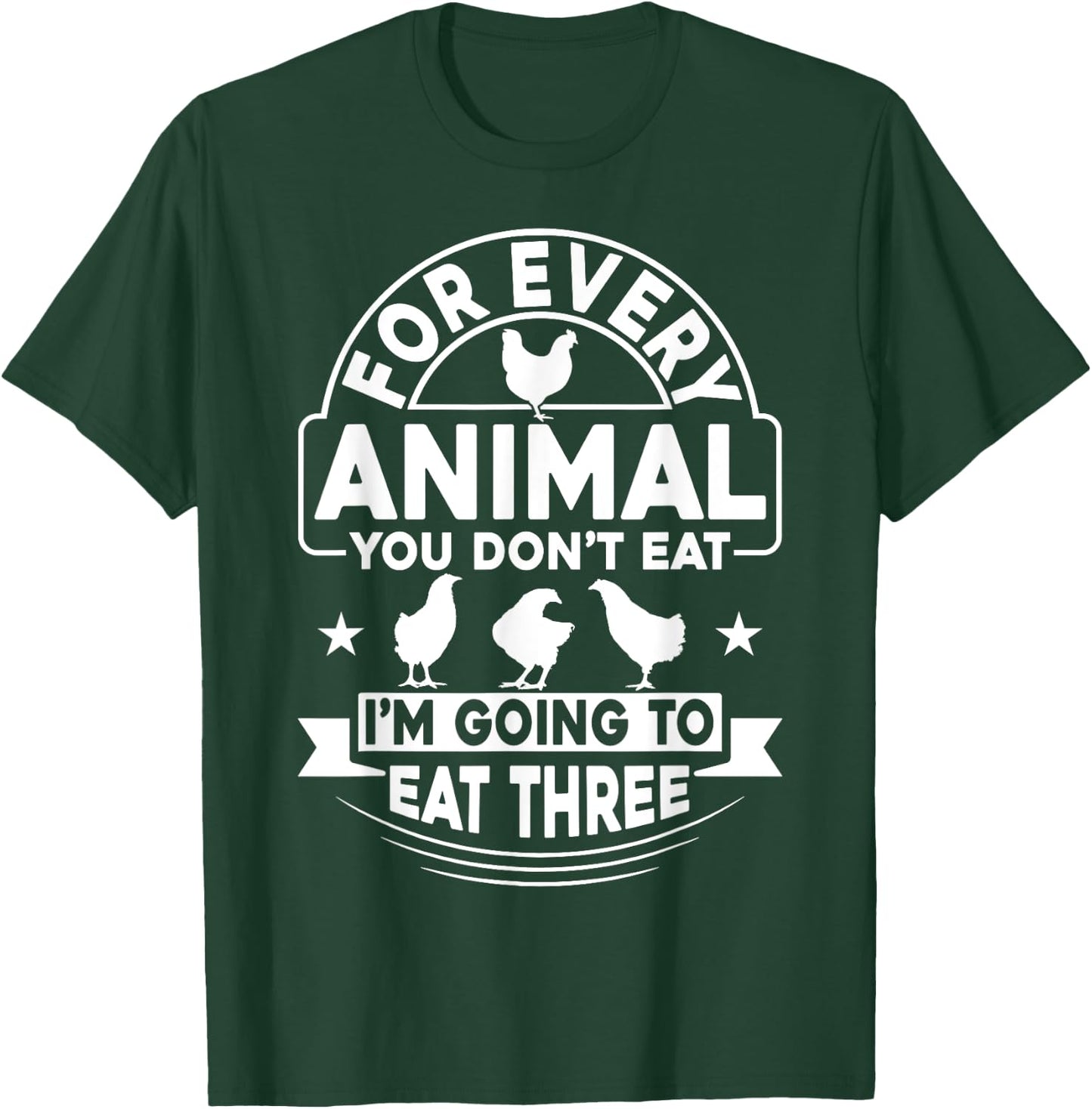 Anti-Vegetarian Shirt Funny Eat Three Animals Chicken T-Shirt - T-Shirt | Forest