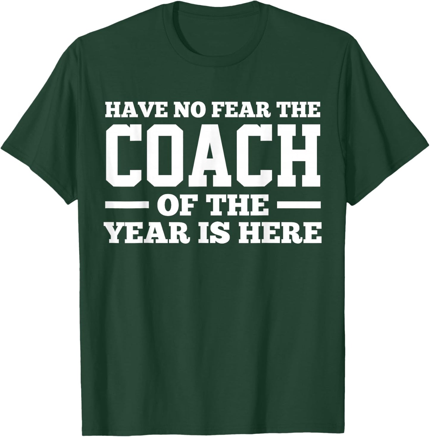 Have No Fear The Coach Of The Year Is Here Dad Coach Funny T-Shirt - T-Shirt | Forest