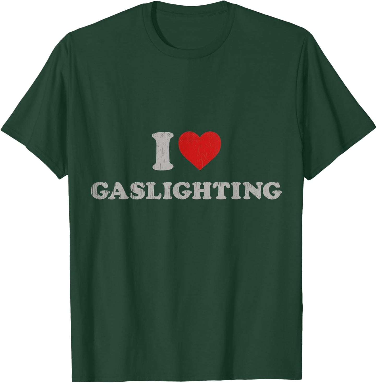 Funny Gaslight Lover Outfit I Love Gaslighting T-Shirt - T-Shirt | Forest
