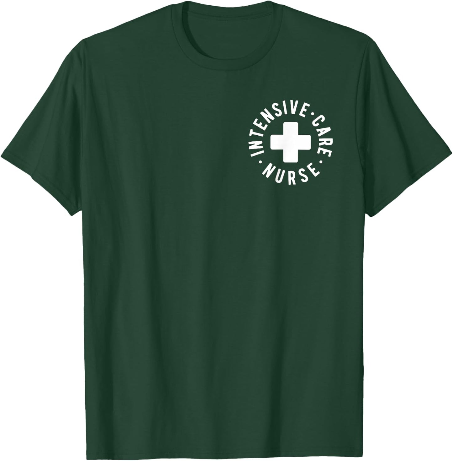 Intensive Care Nurse ICU Nurse New Grad Nurse Gifts T-Shirt - T-Shirt | Forest