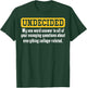 Undecided Collage Student Novelty Graduation Present T-Shirt - T-Shirt | Forest