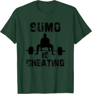 Sumo is cheating power lifting Sumo deadlift gym T-Shirt - T-Shirt | Forest